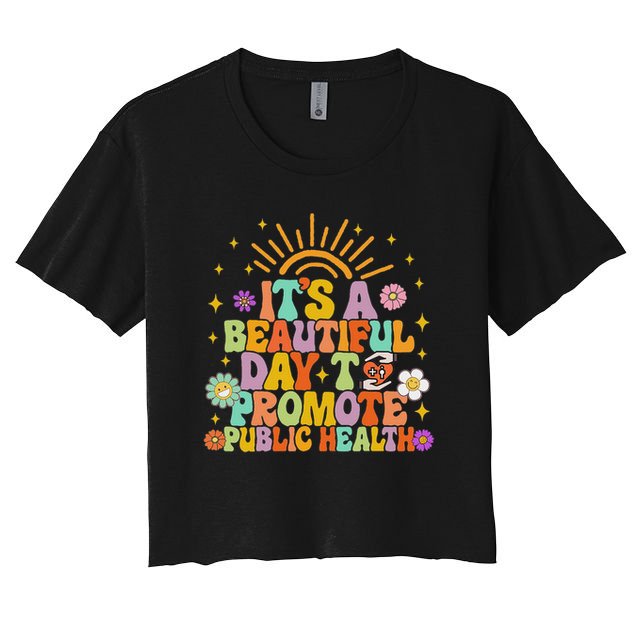 Epidemiologist It's A Beautiful Day To Promote Public Health Crop Top