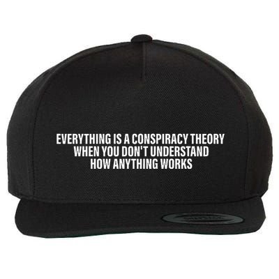 Everything Is A Conspiracy Theory When You DonT Understand Wool Snapback Cap