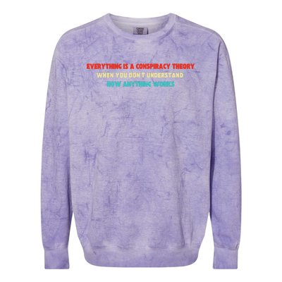 Everything Is A Conspiracy Theory When You DonT Understand Colorblast Crewneck Sweatshirt