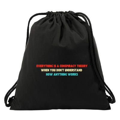 Everything Is A Conspiracy Theory When You DonT Understand Drawstring Bag