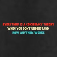 Everything Is A Conspiracy Theory When You DonT Understand Trucker Hat