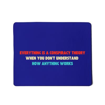 Everything Is A Conspiracy Theory When You DonT Understand Mousepad