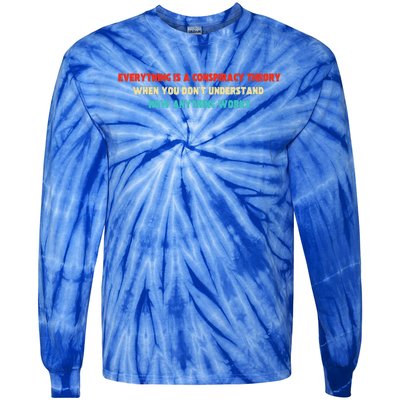 Everything Is A Conspiracy Theory When You DonT Understand Tie-Dye Long Sleeve Shirt