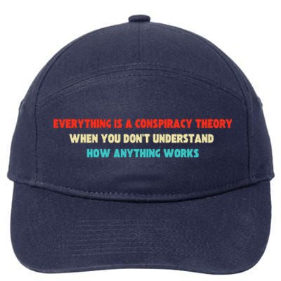 Everything Is A Conspiracy Theory When You DonT Understand 7-Panel Snapback Hat