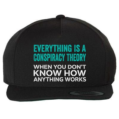 Everything Is A Conspiracy Theory When You DonT Understand Wool Snapback Cap