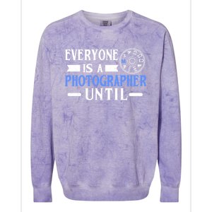 Everyone Is A Photographer Untill Ual Mode Photography Meaningful Gift Colorblast Crewneck Sweatshirt