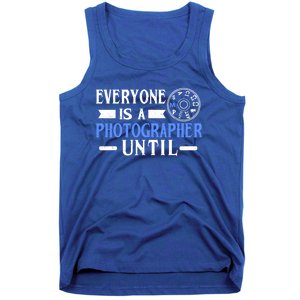 Everyone Is A Photographer Untill Ual Mode Photography Meaningful Gift Tank Top