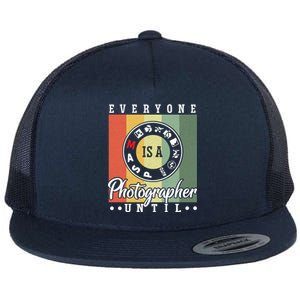 Everyone Is A Photographer Untill Ual Mode Photography Funny Gift Flat Bill Trucker Hat