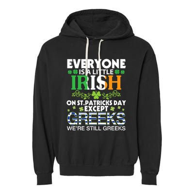 Everyone Is A Little Irish On St Patrick Day Except GREEKS Garment-Dyed Fleece Hoodie