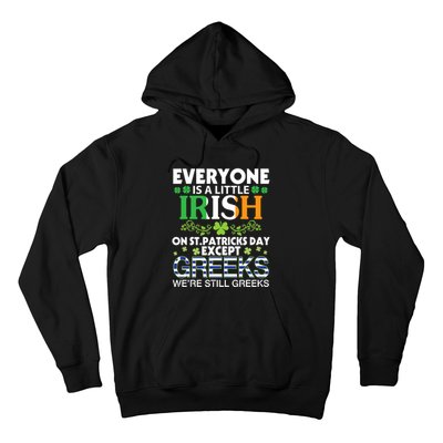 Everyone Is A Little Irish On St Patrick Day Except GREEKS Hoodie