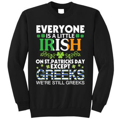 Everyone Is A Little Irish On St Patrick Day Except GREEKS Sweatshirt