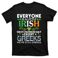 Everyone Is A Little Irish On St Patrick Day Except GREEKS T-Shirt