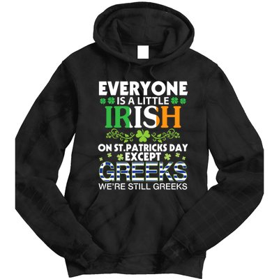 Everyone Is A Little Irish On St Patrick Day Except GREEKS Tie Dye Hoodie