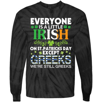 Everyone Is A Little Irish On St Patrick Day Except GREEKS Tie-Dye Long Sleeve Shirt