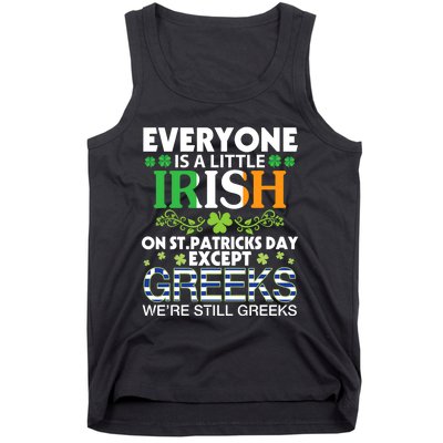 Everyone Is A Little Irish On St Patrick Day Except GREEKS Tank Top