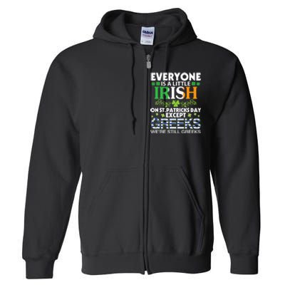 Everyone Is A Little Irish On St Patrick Day Except GREEKS Full Zip Hoodie