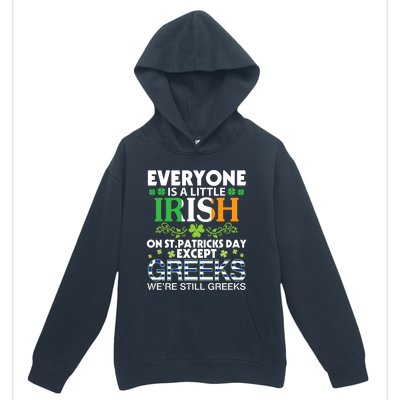 Everyone Is A Little Irish On St Patrick Day Except GREEKS Urban Pullover Hoodie