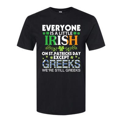 Everyone Is A Little Irish On St Patrick Day Except GREEKS Softstyle CVC T-Shirt