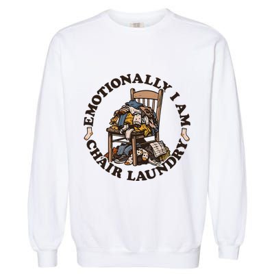 Emotionally I Am Chair Laundry Garment-Dyed Sweatshirt
