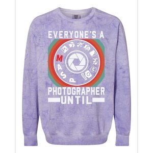 Everyone Is A Photographer Untill Ual Mode Photography Gift Colorblast Crewneck Sweatshirt