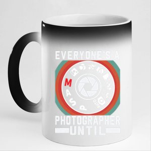 Everyone Is A Photographer Untill Ual Mode Photography Gift 11oz Black Color Changing Mug