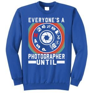 Everyone Is A Photographer Untill Ual Mode Photography Gift Sweatshirt