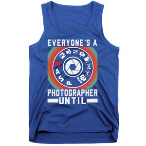 Everyone Is A Photographer Untill Ual Mode Photography Gift Tank Top