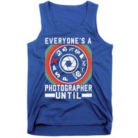 Everyone Is A Photographer Untill Ual Mode Photography Gift Tank Top