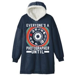 Everyone Is A Photographer Untill Ual Mode Photography Gift Hooded Wearable Blanket