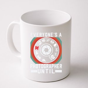 Everyone Is A Photographer Untill Ual Mode Photography Gift Coffee Mug