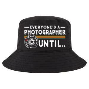 Everyone Is A Photographer Untill Ual Mode Photography Meaningful Gift Cool Comfort Performance Bucket Hat