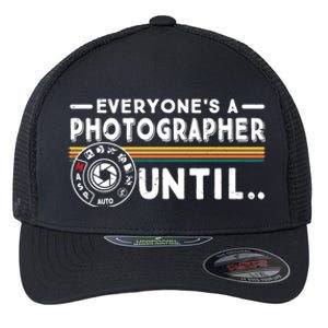 Everyone Is A Photographer Untill Ual Mode Photography Meaningful Gift Flexfit Unipanel Trucker Cap