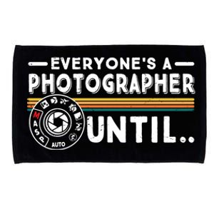 Everyone Is A Photographer Untill Ual Mode Photography Meaningful Gift Microfiber Hand Towel