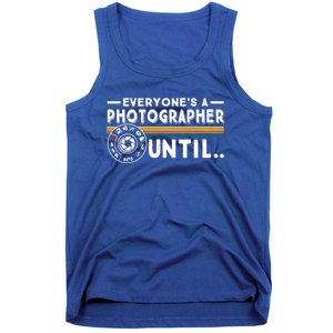 Everyone Is A Photographer Untill Ual Mode Photography Meaningful Gift Tank Top