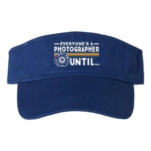 Everyone Is A Photographer Untill Ual Mode Photography Meaningful Gift Valucap Bio-Washed Visor