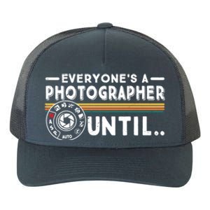 Everyone Is A Photographer Untill Ual Mode Photography Meaningful Gift Yupoong Adult 5-Panel Trucker Hat