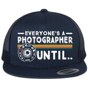 Everyone Is A Photographer Untill Ual Mode Photography Meaningful Gift Flat Bill Trucker Hat