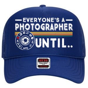 Everyone Is A Photographer Untill Ual Mode Photography Meaningful Gift High Crown Mesh Back Trucker Hat