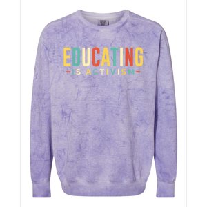 Educating Is Activism Feminist Social Justice Teacher Gifts Colorblast Crewneck Sweatshirt