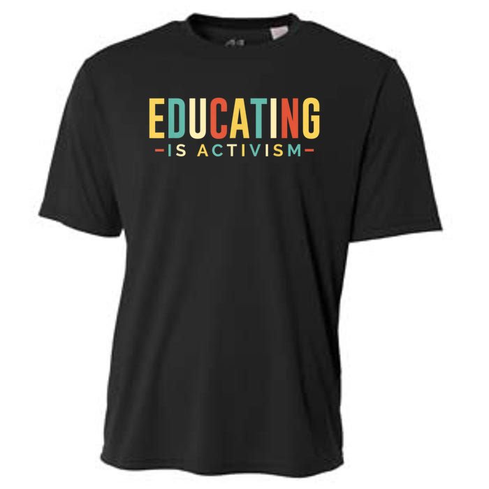 Educating Is Activism Feminist Social Justice Teacher Gifts Cooling Performance Crew T-Shirt