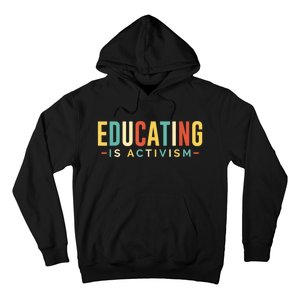 Educating Is Activism Feminist Social Justice Teacher Gifts Hoodie