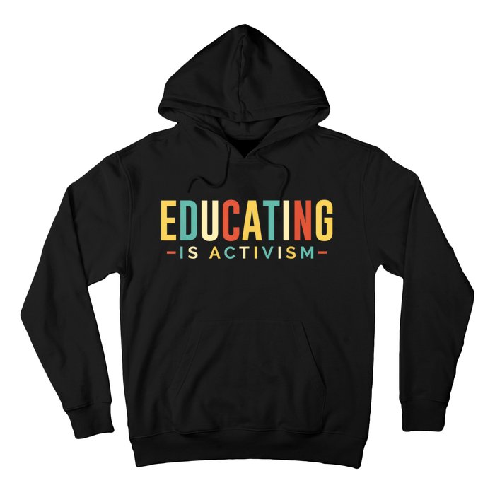 Educating Is Activism Feminist Social Justice Teacher Gifts Hoodie