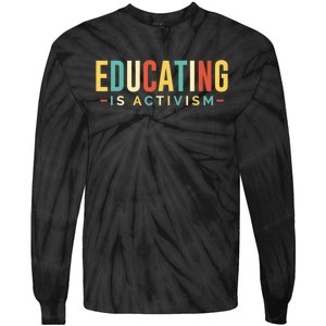 Educating Is Activism Feminist Social Justice Teacher Gifts Tie-Dye Long Sleeve Shirt