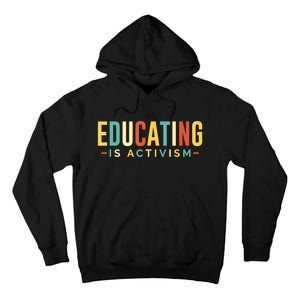 Educating Is Activism Feminist Social Justice Teacher Gifts Tall Hoodie