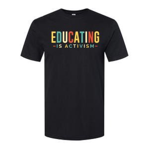 Educating Is Activism Feminist Social Justice Teacher Gifts Softstyle CVC T-Shirt