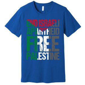 End Israeli Apartheid Free Palestine Gaza Awareness Quote Gift Premium T-Shirt