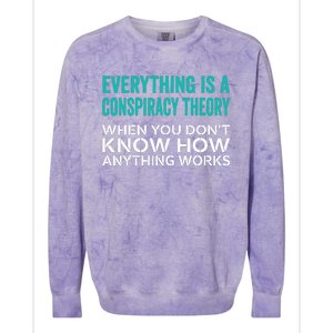 Everything Is A Conspiracy Theory When You DonT Understand Colorblast Crewneck Sweatshirt