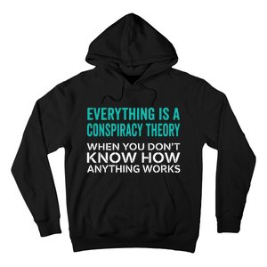 Everything Is A Conspiracy Theory When You DonT Understand Hoodie