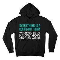 Everything Is A Conspiracy Theory When You DonT Understand Hoodie