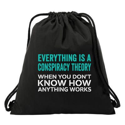 Everything Is A Conspiracy Theory When You DonT Understand Drawstring Bag